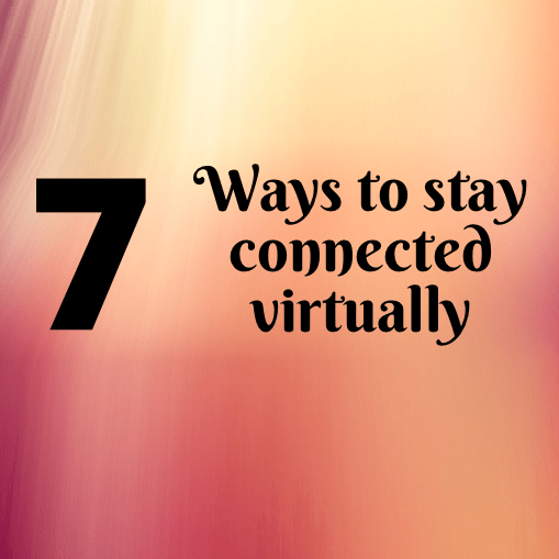 7 ways to stay connected virtually image